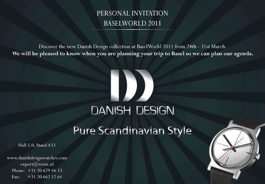 Danish Design Watches at BASELWORLD 2011 - March 24-31, Hall 5.0, Booth A33